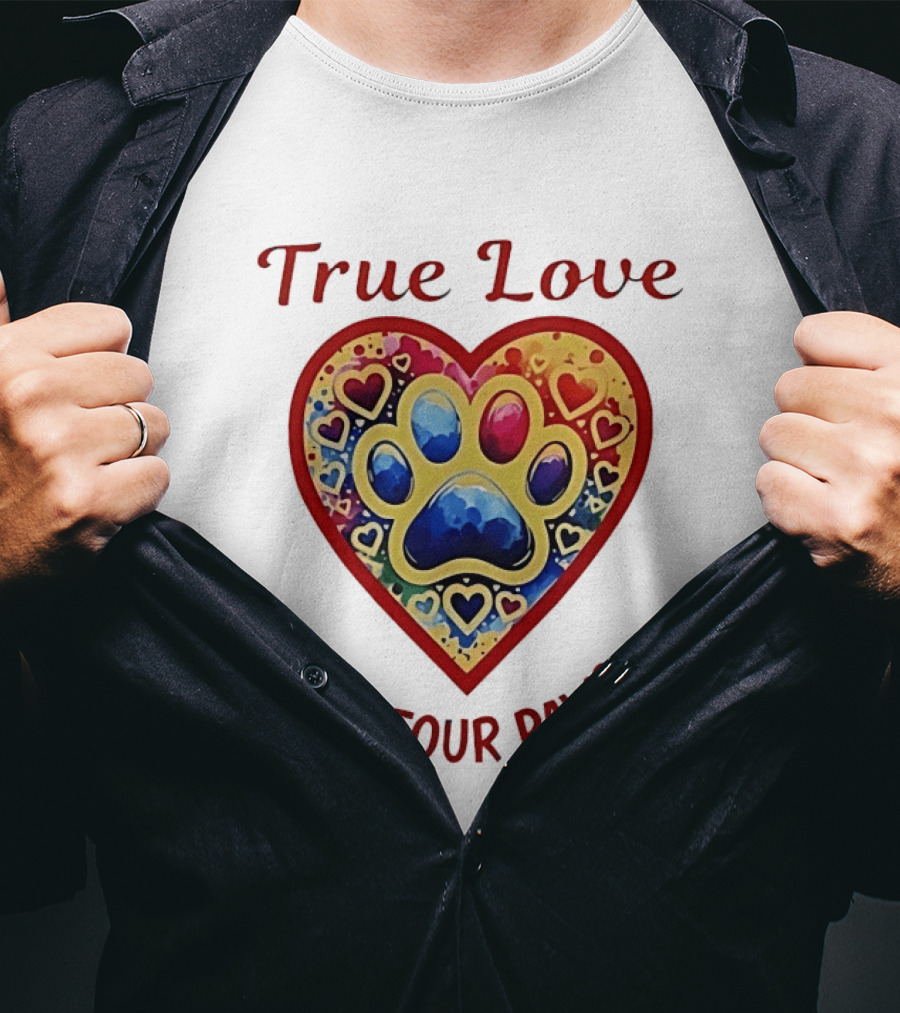 True Love Has Four Paws Heart With Colorful Paw Print And Hearts T-Shirt
