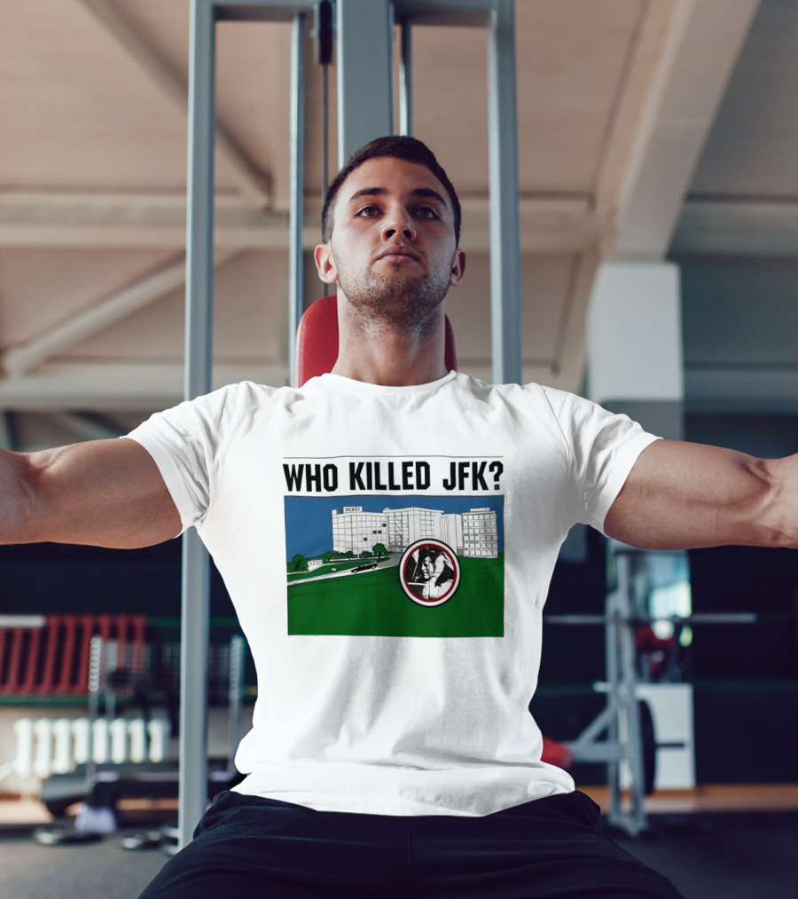 Who Killed JFK Mysterious Event Dealey Plaza T-Shirt