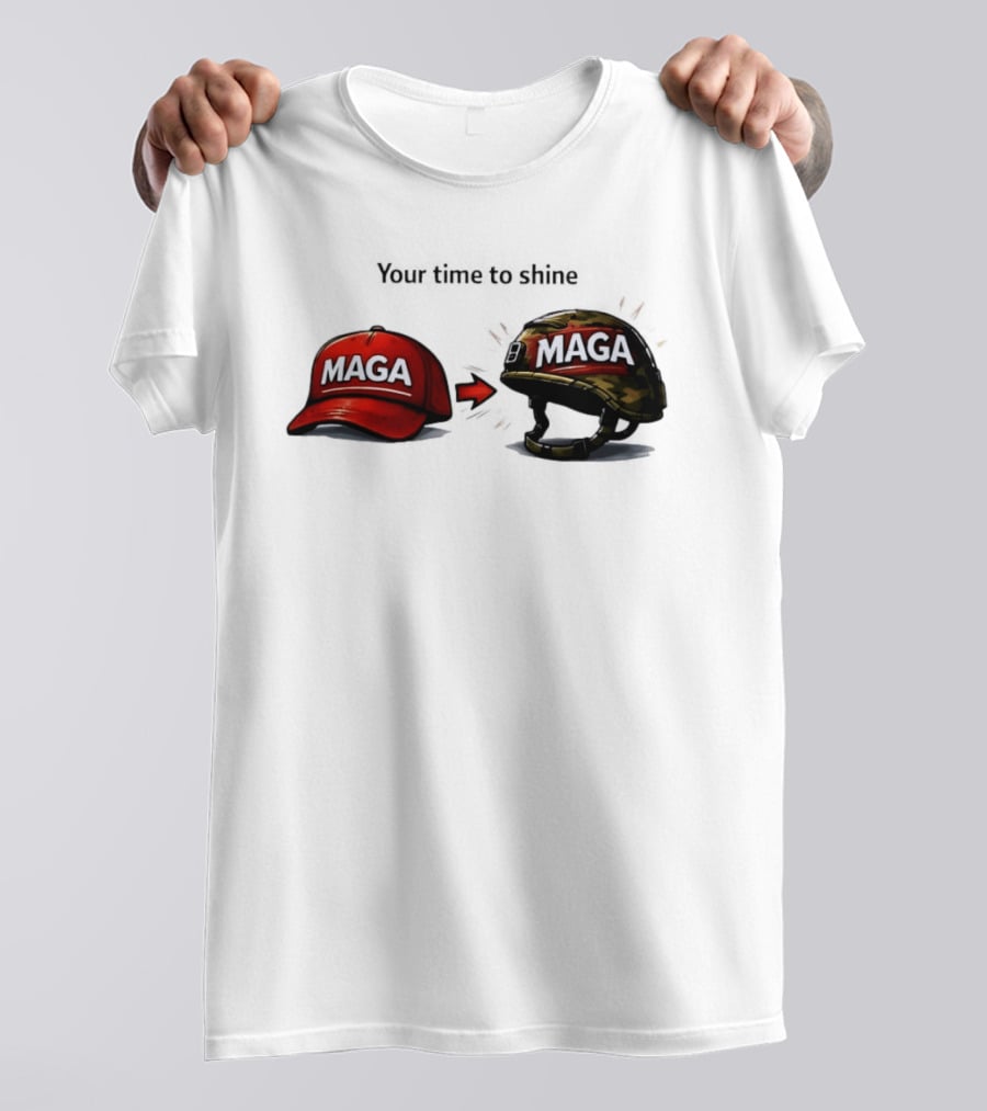 Your Time To Shine MAGA Red Cap To MAGA Military Helmet T-Shirt