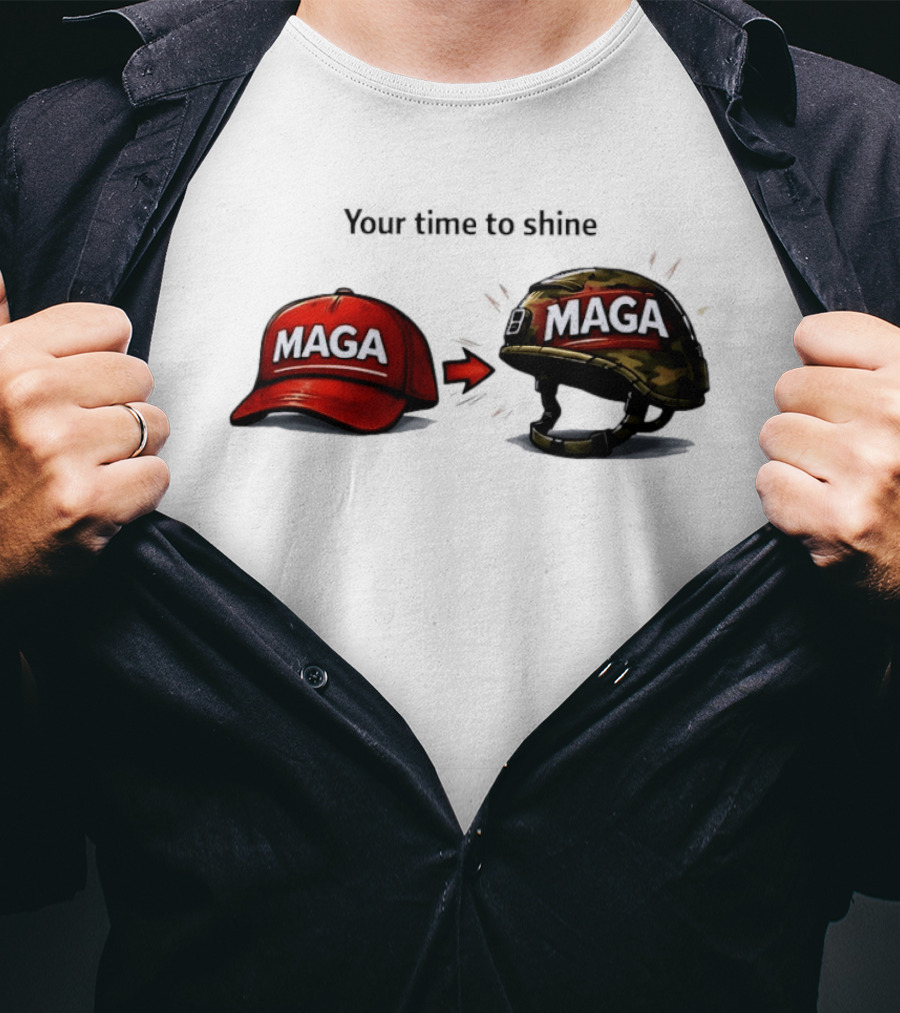 Your Time To Shine MAGA Red Cap To MAGA Military Helmet T-Shirt
