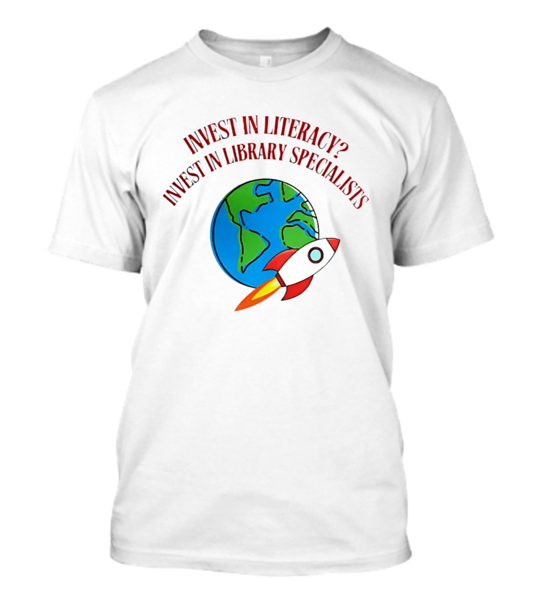 Invest In Literacy Invest In Library Specialists Rocket Earth T-Shirt