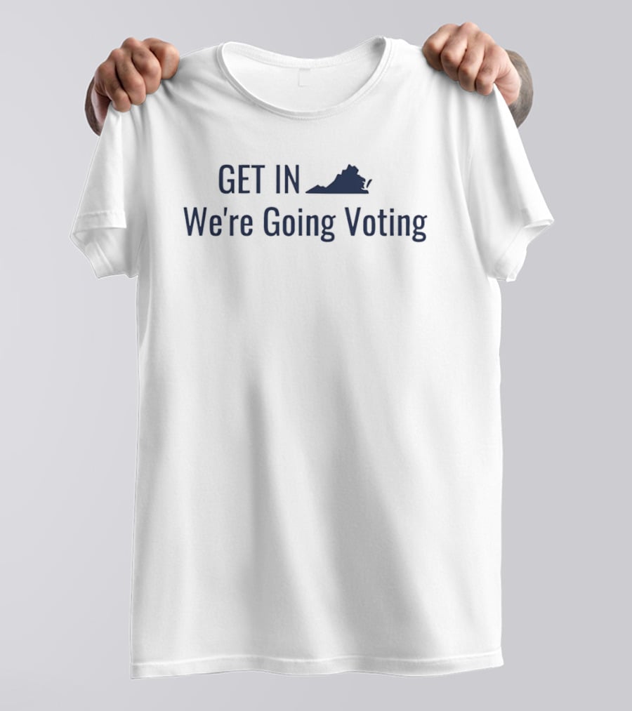 Get In We're Going Voting Virginia State Enthusiasts T-Shirt