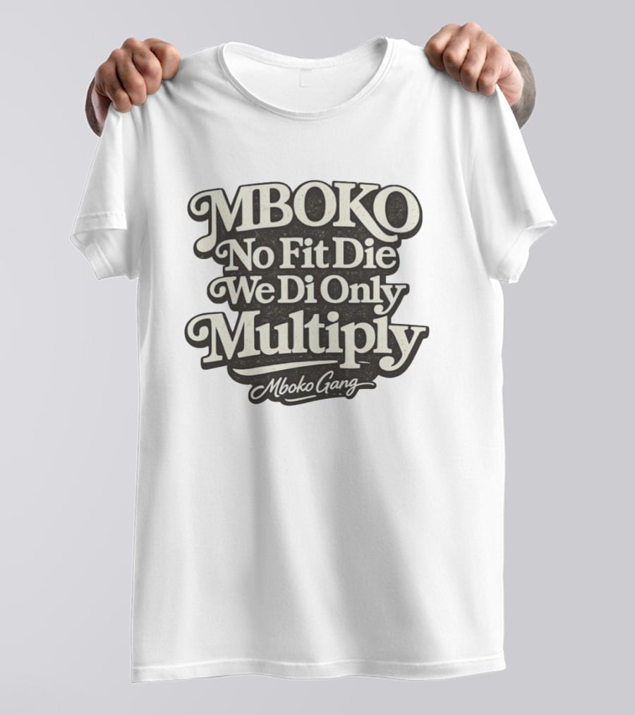 Mboko No Fit Die We Di Only Multiply Mboko Gang T-Shirt
