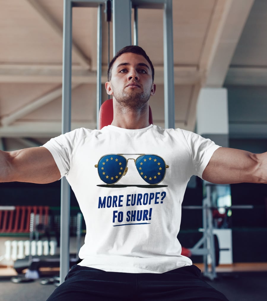 More Europe Fo Shur European Union Sunglasses T-Shirt