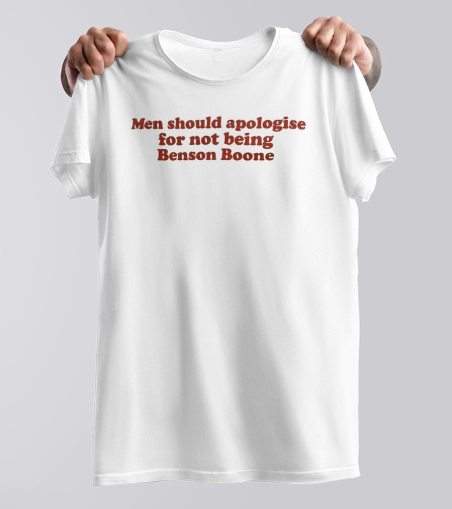 Sorry Men Should Apologise For Not Being Benson Boone T-Shirt