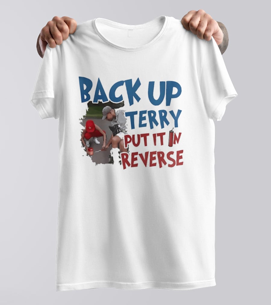 Back Up Terry Put It In Reverse Patriotic USA Red Blue T-Shirt