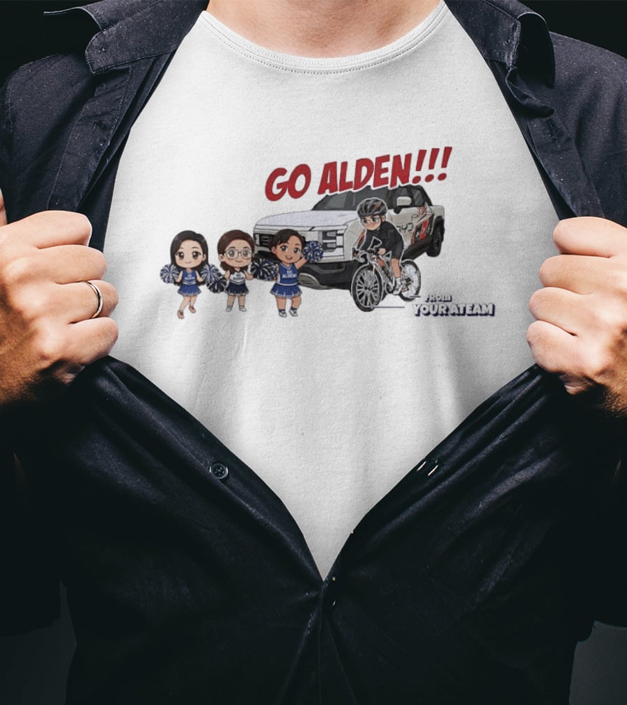 Go Alden From Your Ateam Cheerleader And Cyclist Adventure T-Shirt