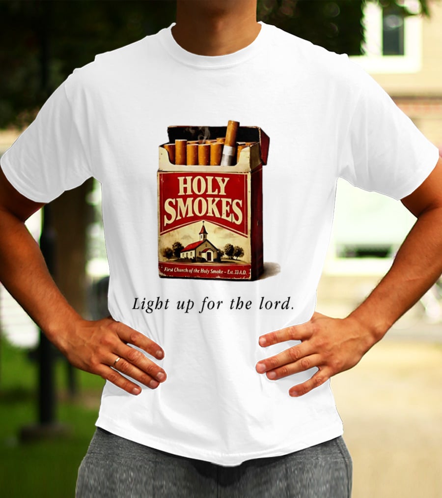Holy Smokes Light Up For The Lord First Church Of The Holy Smoke Est. 33 A.D. T-Shirt