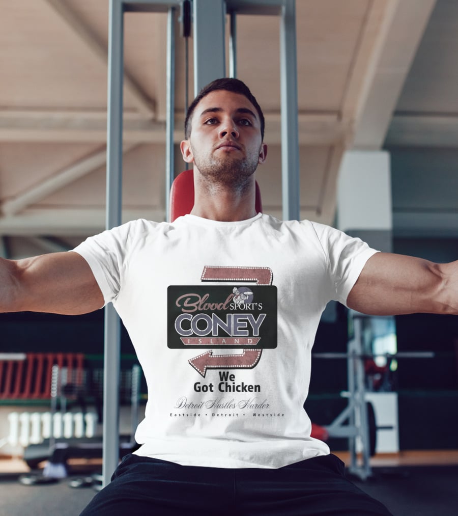 Blood Sport's Coney Island We Got Chicken Detroit Hustles Harder T-Shirt