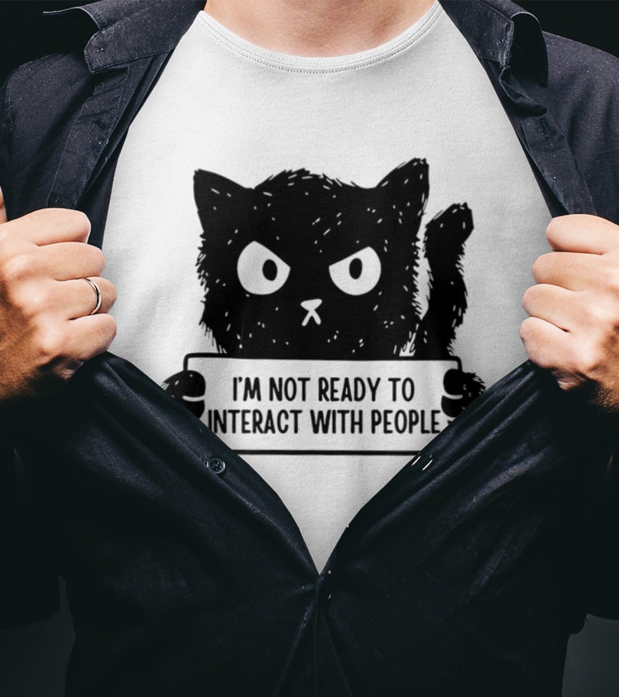Cat I'm Not Ready To Interact With People Sign T-Shirt