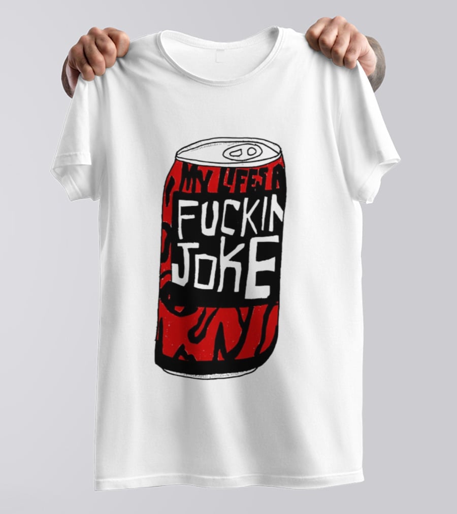 Cherry Coke My Life's A F***in Joke Can T-Shirt