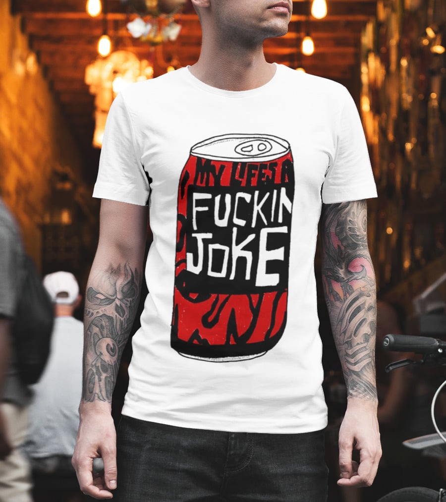 Cherry Coke My Life's A F***in Joke Can T-Shirt