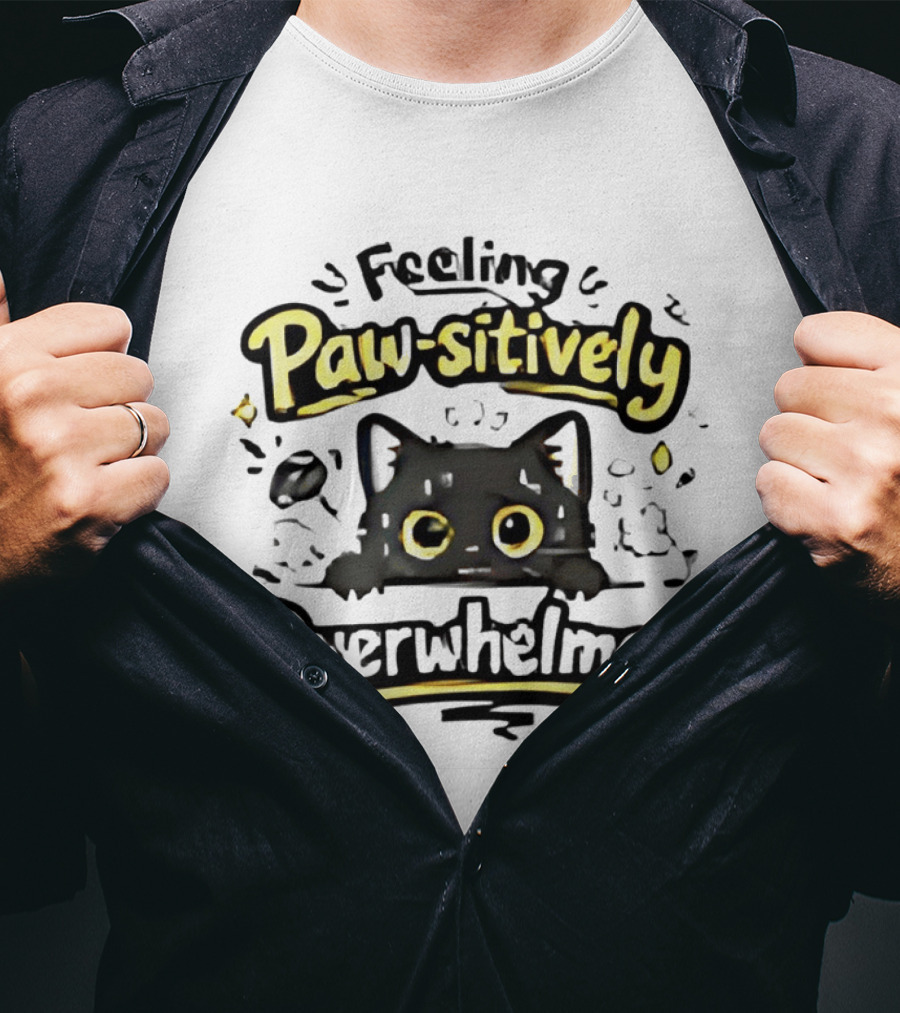 Feeling Paw Sitively Overwhelmed Kitten Black Cat T-Shirt