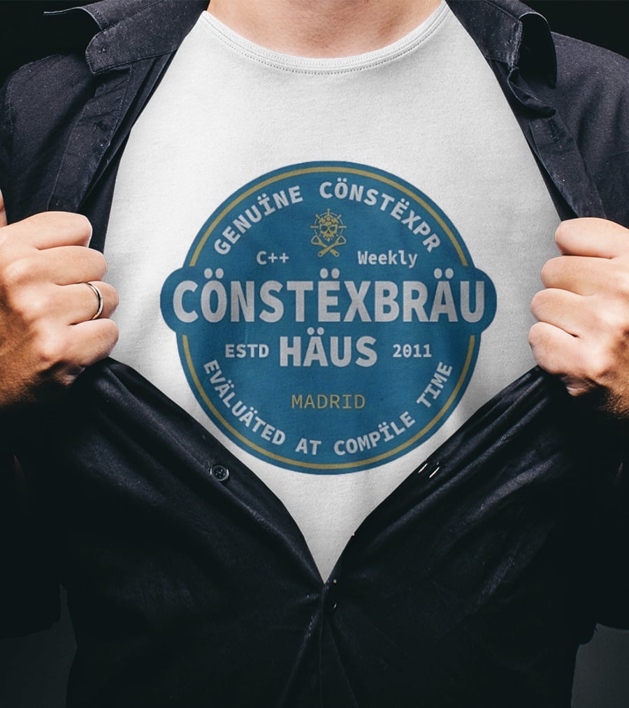 C++ Weekly Genuine Constexpr Constexbrau Haus Evaluated At Compile Time Madrid Estd 2011 T-Shirt