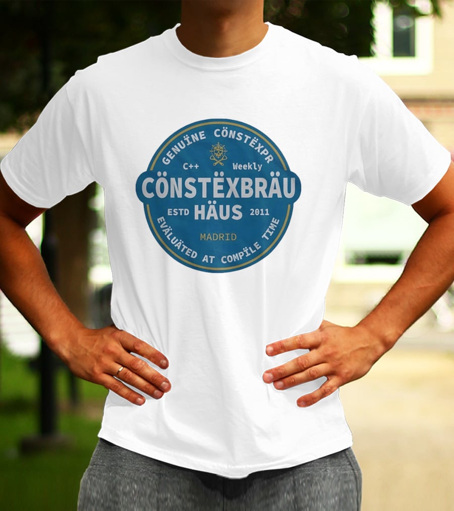 C++ Weekly Genuine Constexpr Constexbrau Haus Evaluated At Compile Time Madrid Estd 2011 T-Shirt