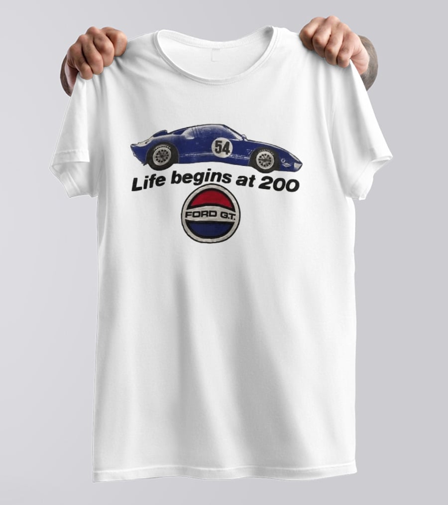 Life Begins At 200 Ford GT 54 Racing Car T-Shirt
