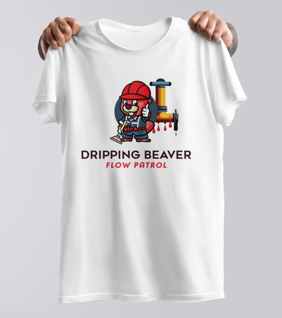 Dripping Beaver Flow Patrol Plumber Beaver With Pipe And Plunger T-Shirt
