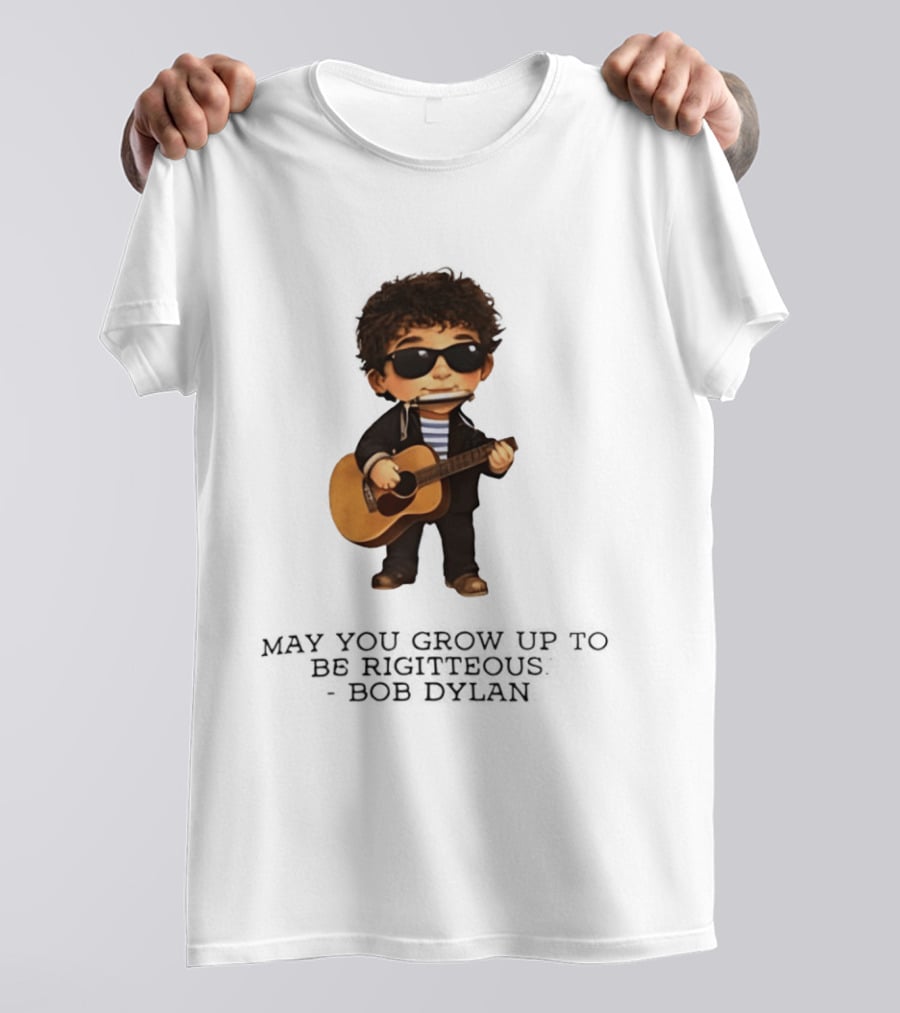 May You Grow Up To Be Righteous Bob Dylan Acoustic T-Shirt