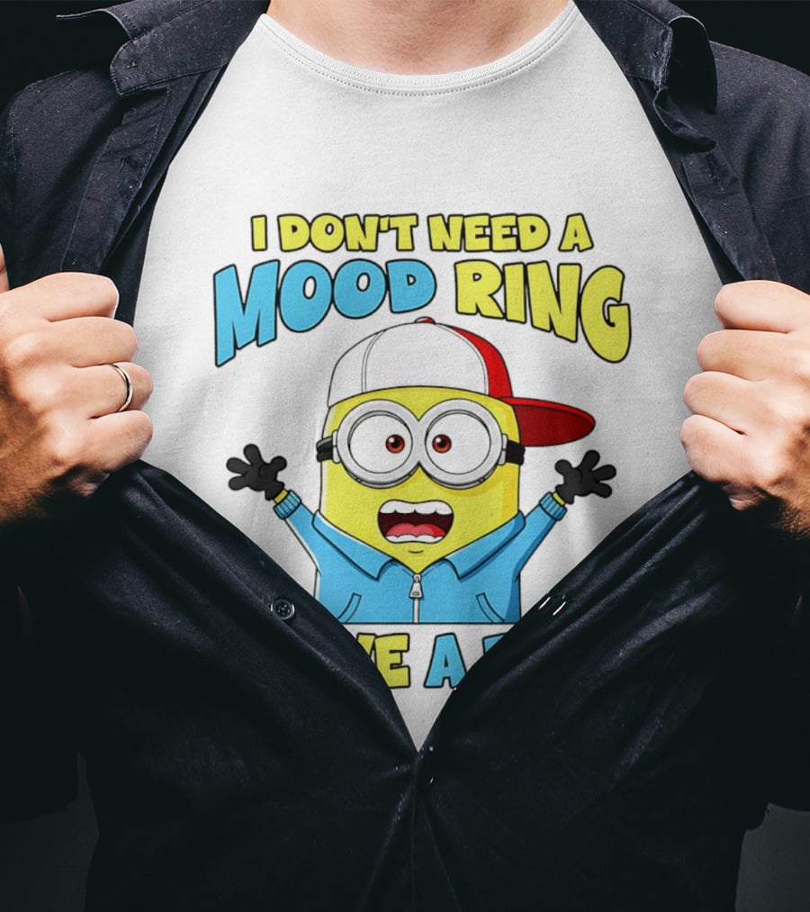 Minion I Don't Need A Mood Ring I Have A Face Funny Expression T-Shirt
