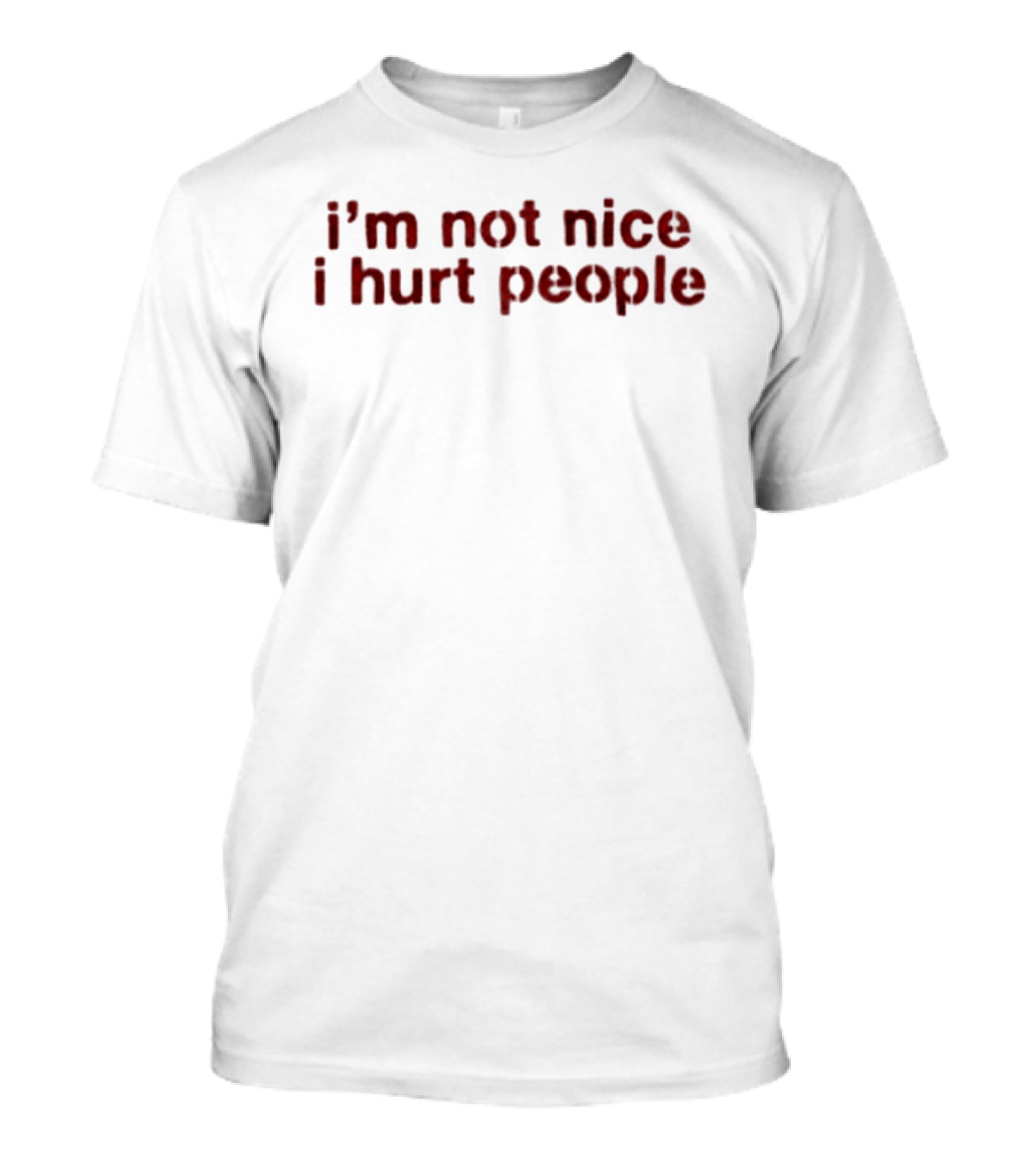 I'm Not Nice I Hurt People Statement Red T-Shirt