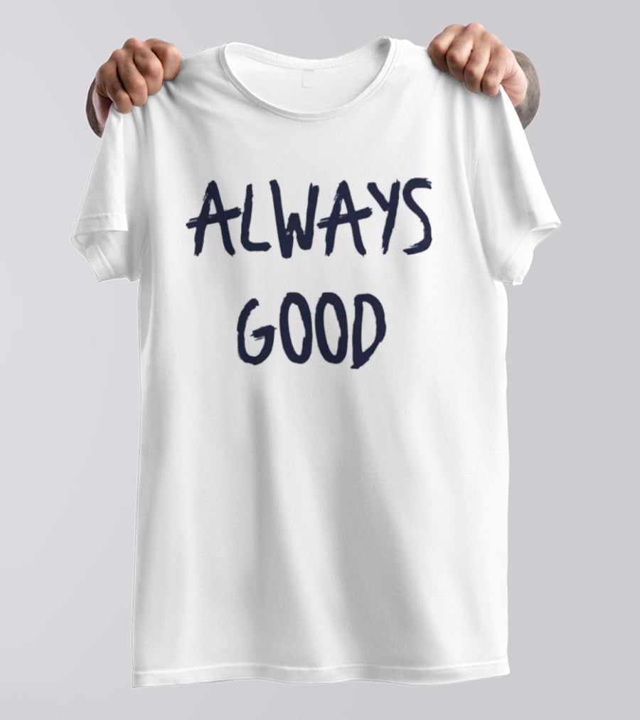 Craig Carton Always Good Always Good T-Shirt