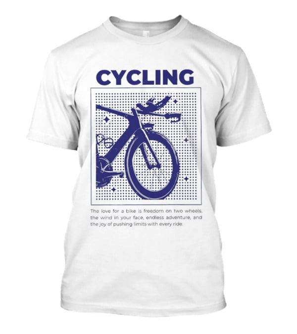 Cycling The Love For A Bike Freedom On Two Wheels Wind In Your Face Endless Adventure T-Shirt
