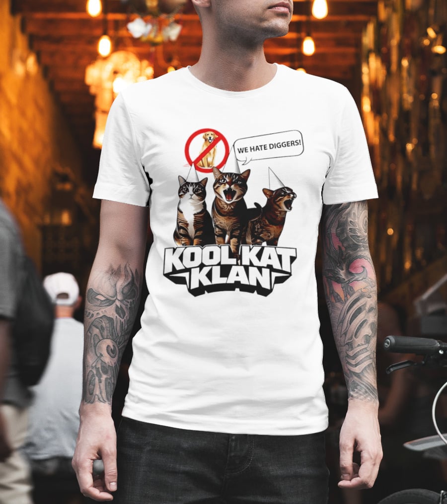 Kool Kat Klan Cats We Hate Diggers Dog Sarcastic T-Shirt