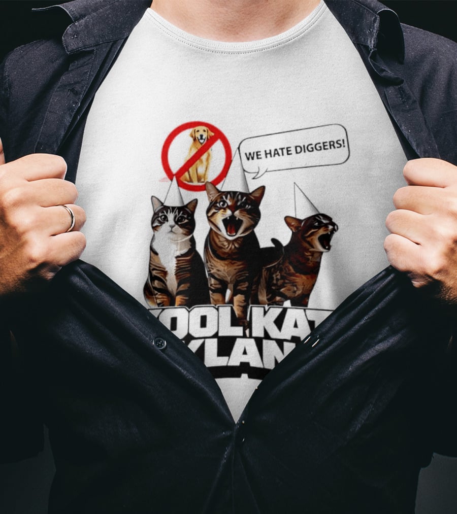 Kool Kat Klan Cats We Hate Diggers Dog Sarcastic T-Shirt