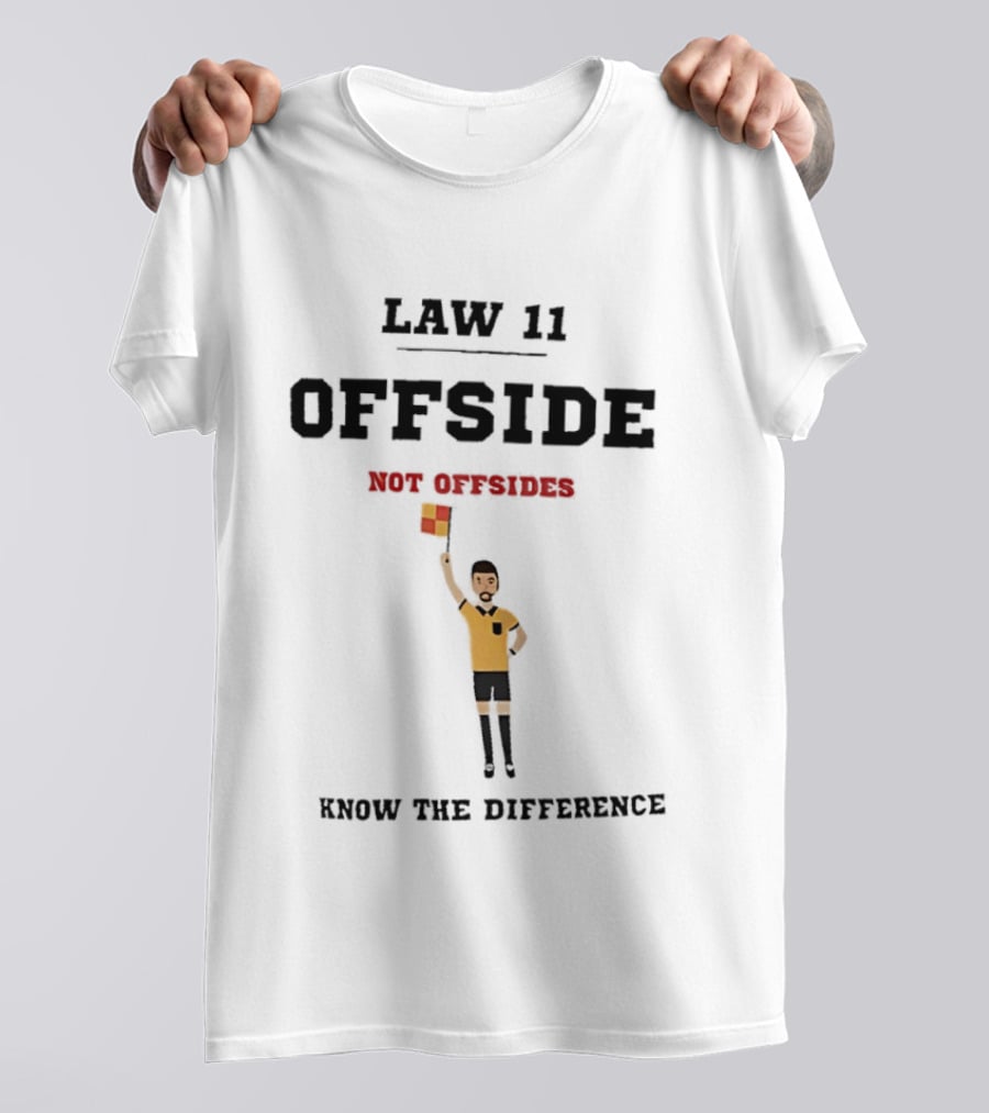 Law 11 Offside Not Offsides Know The Difference T-Shirt
