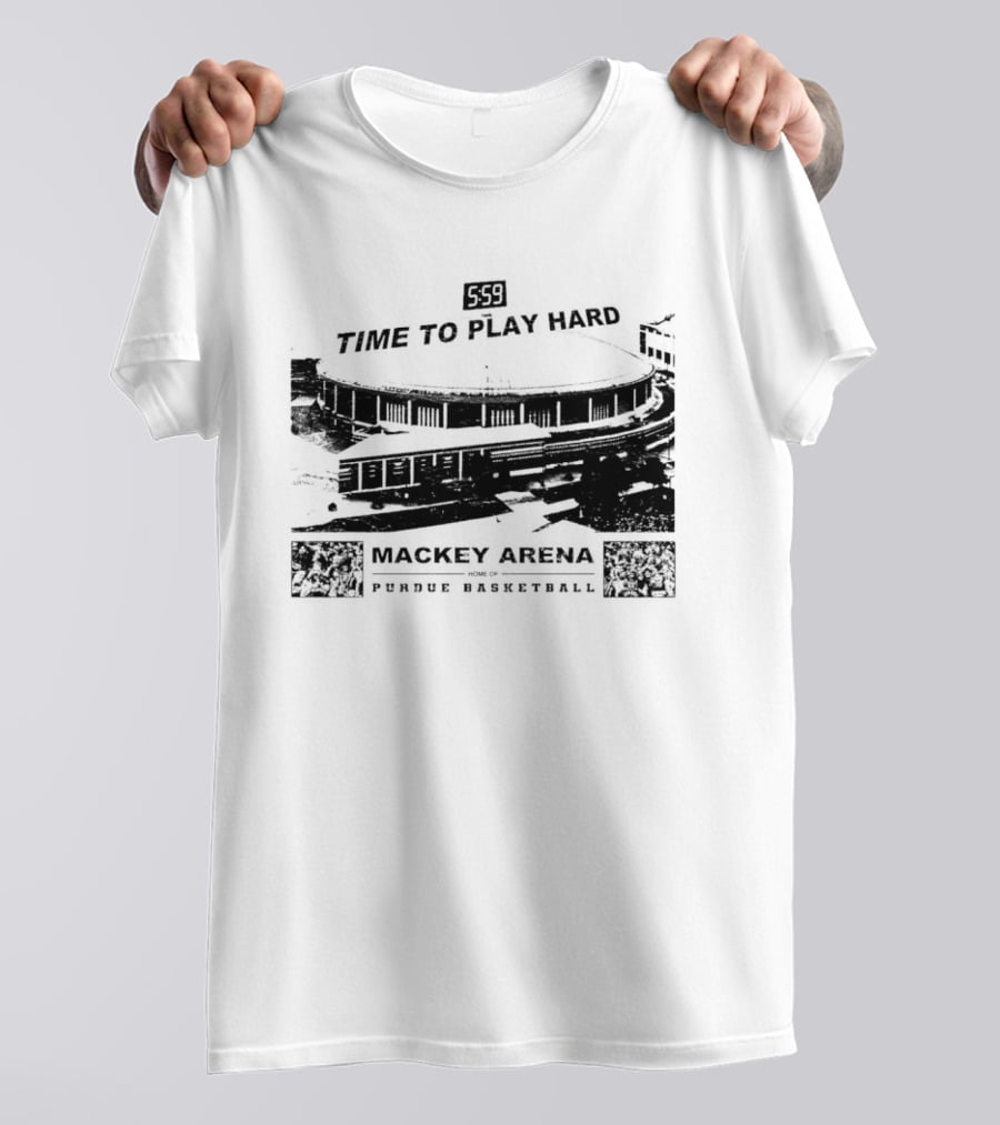 Mackey Arena Home Of Purdue Basketball Time To Play Hard T-Shirt