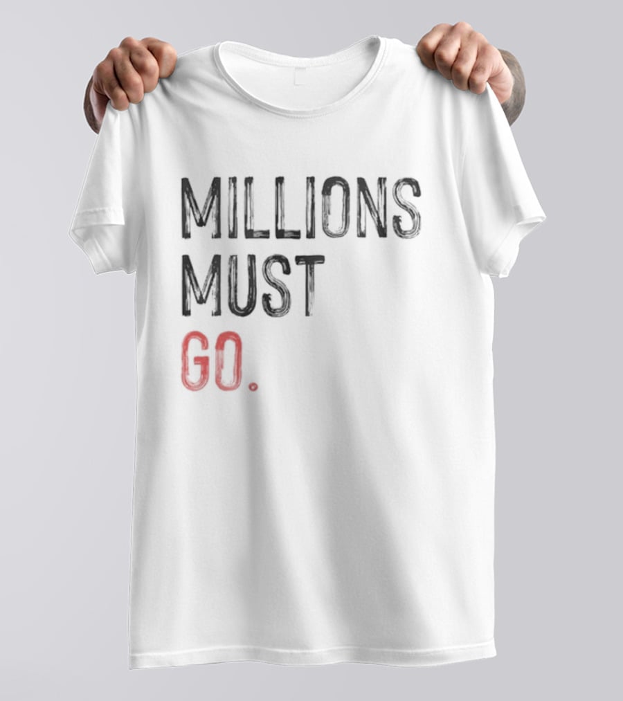 Millions Must Go T-Shirt