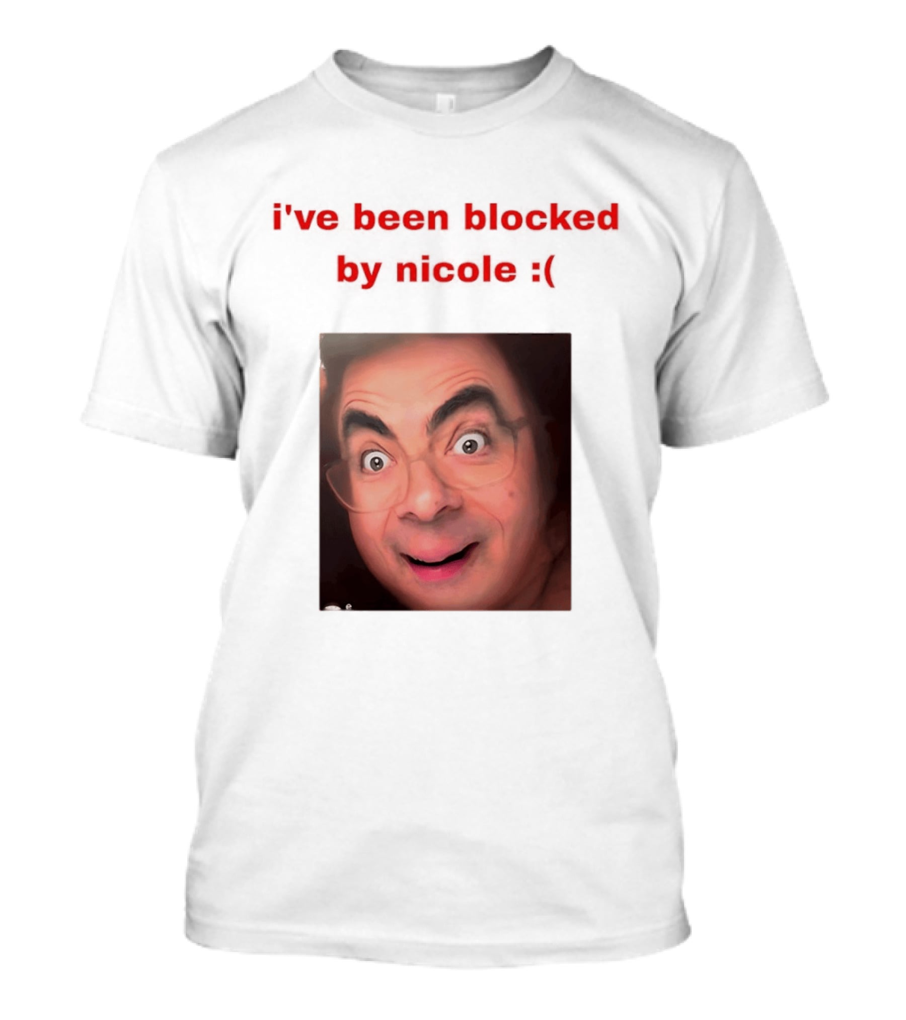 Mr Bean I've Been Blocked By Nicole T-Shirt