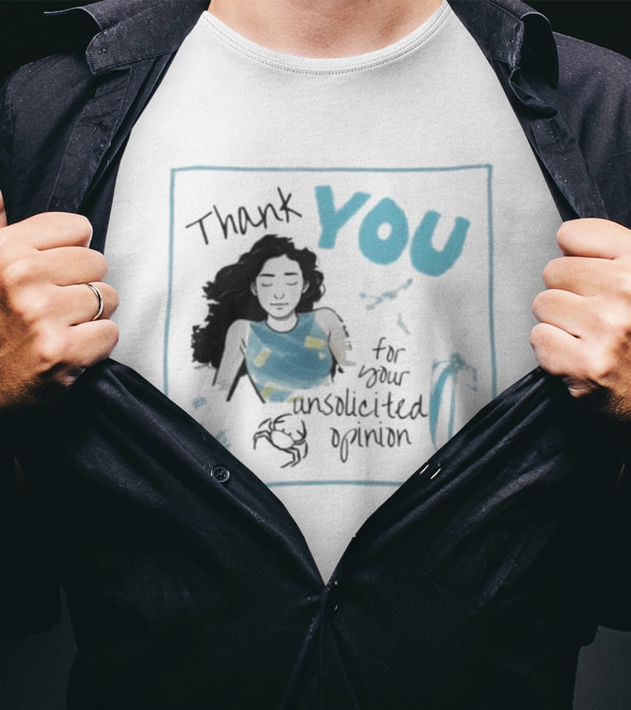 Thank You For Your Unsolicited Opinion With Calm Woman And Blue Highlights T-Shirt