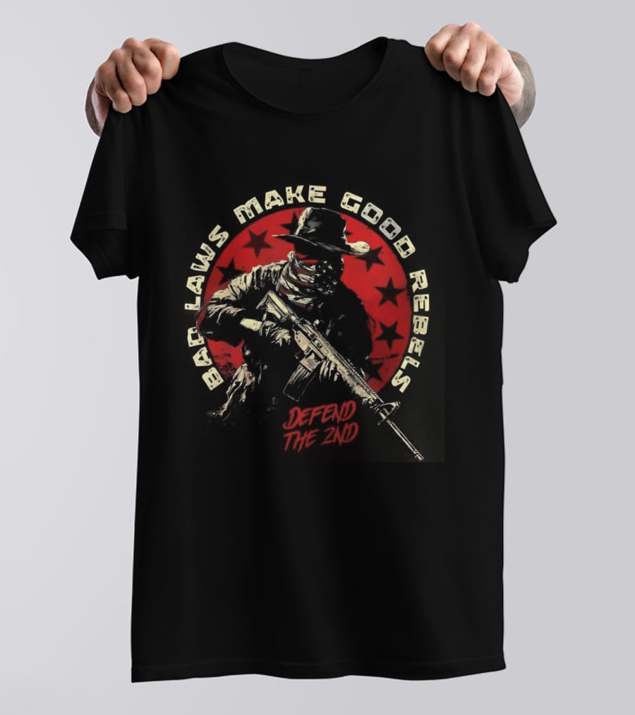 Bad Laws Make Good Rebels Defend The 2nd Rifle Patriot Circle T-Shirt