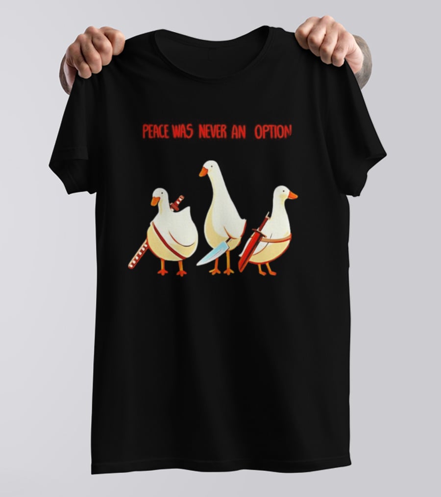 Peace Was Never An Option Silly Goose With Weapons T-Shirt