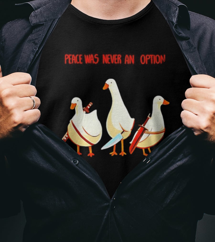 Peace Was Never An Option Silly Goose With Weapons T-Shirt