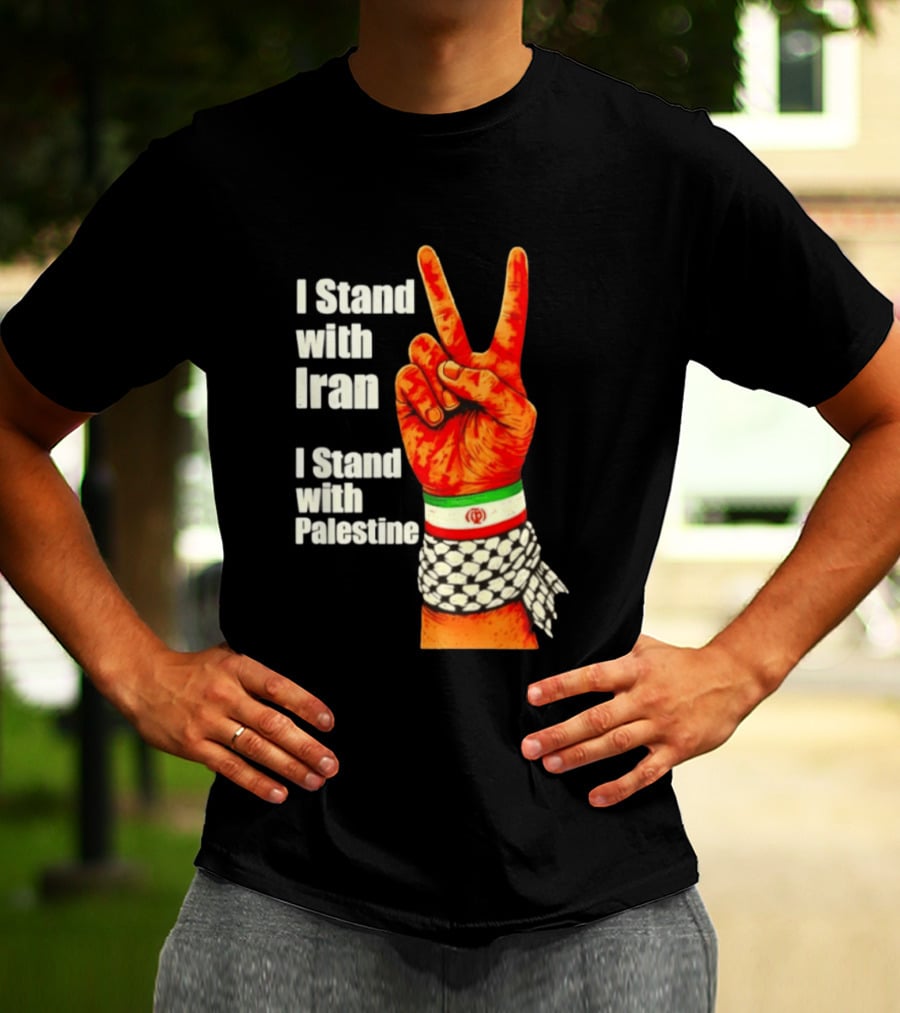 Peace Hand Sign I Stand With Iran I Stand With Palestine T-Shirt