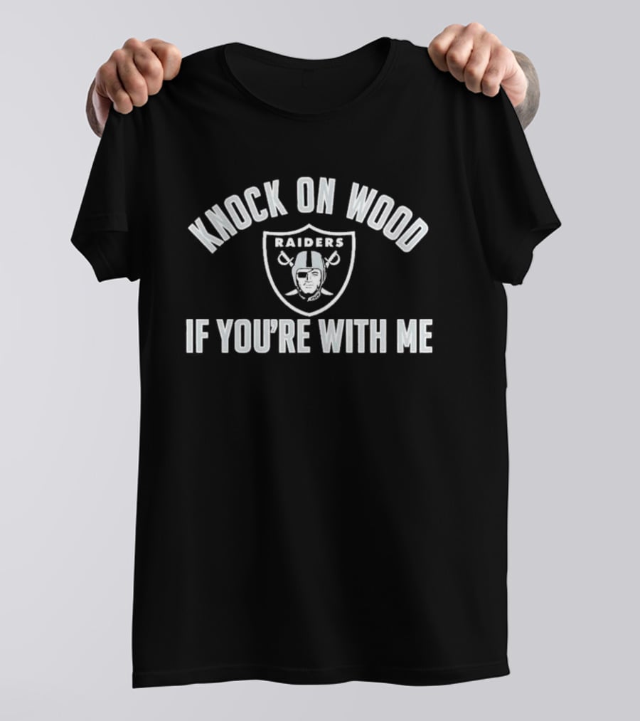 Raiders Knock On Wood If You're With Me Football Team Fan T-Shirt