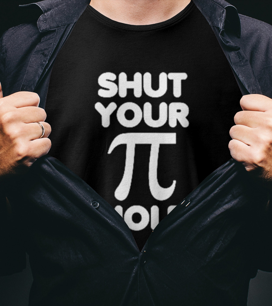 Shut Your Pi Hole Math Humor Pun T-Shirt
