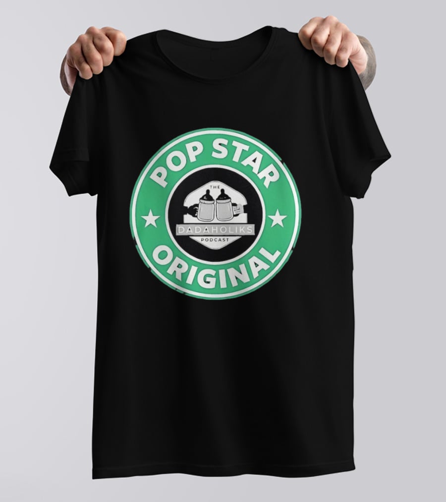Dadaholiks Podcast Pop Star Original T-Shirt