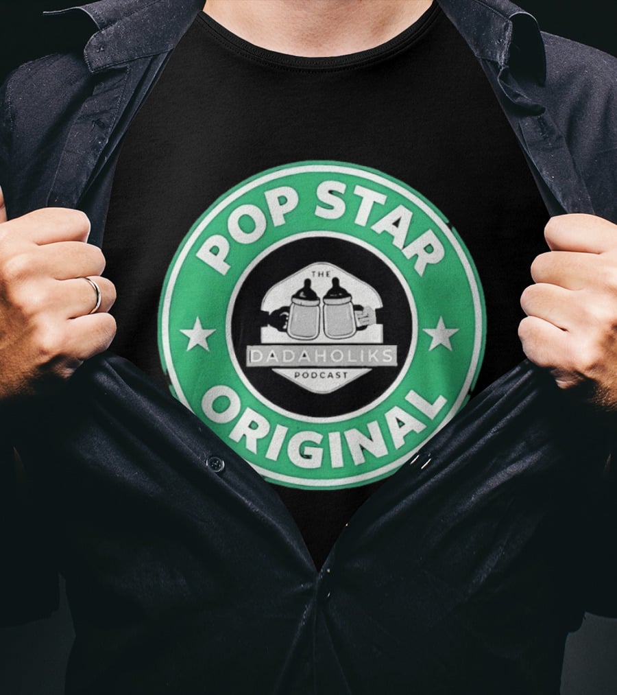 Dadaholiks Podcast Pop Star Original T-Shirt