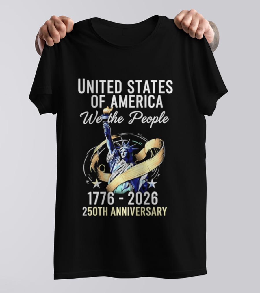 United States Of America We The People 250th Anniversary 1776 2026 Statue Of Liberty T-Shirt