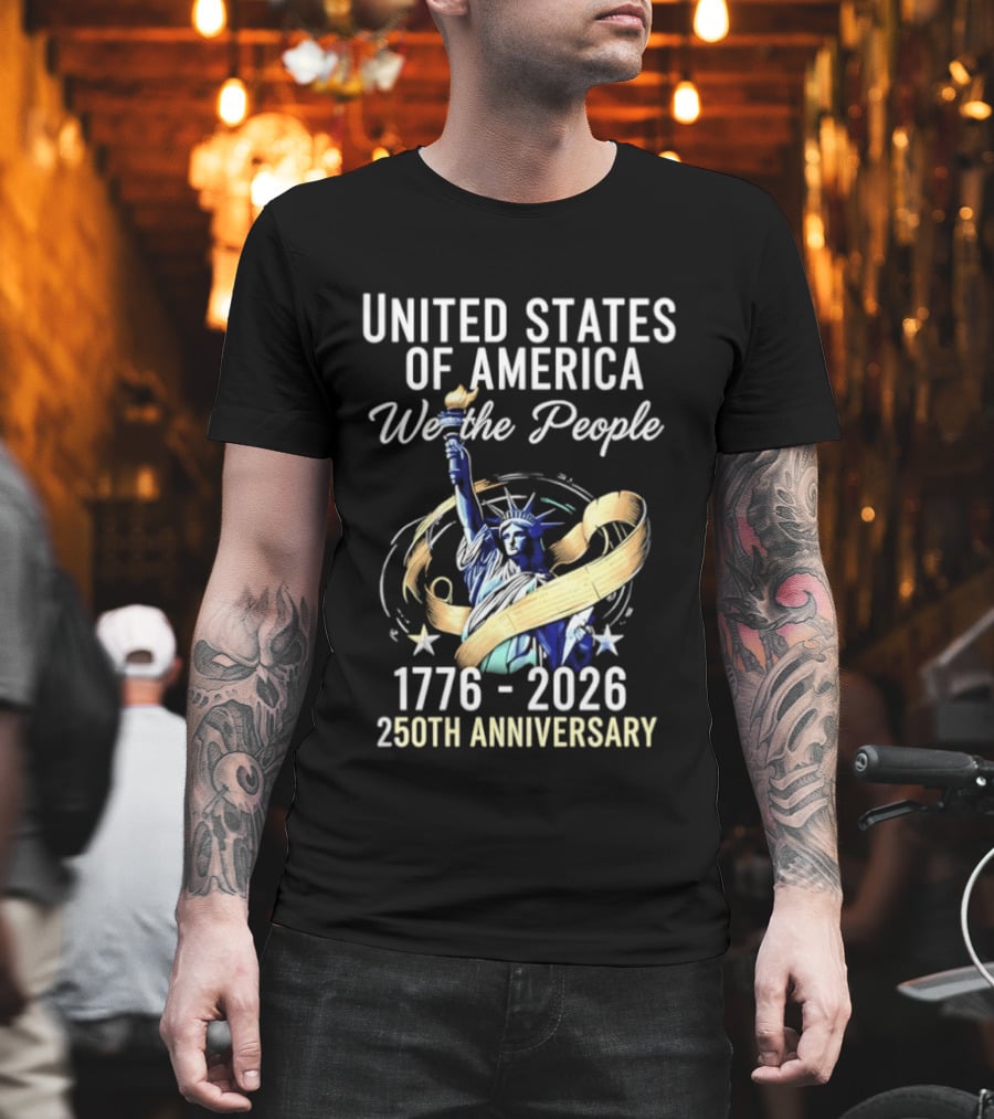 United States Of America We The People 250th Anniversary 1776 2026 Statue Of Liberty T-Shirt