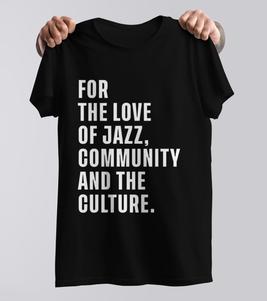 For The Love Of Jazz Community And The Culture T-Shirt