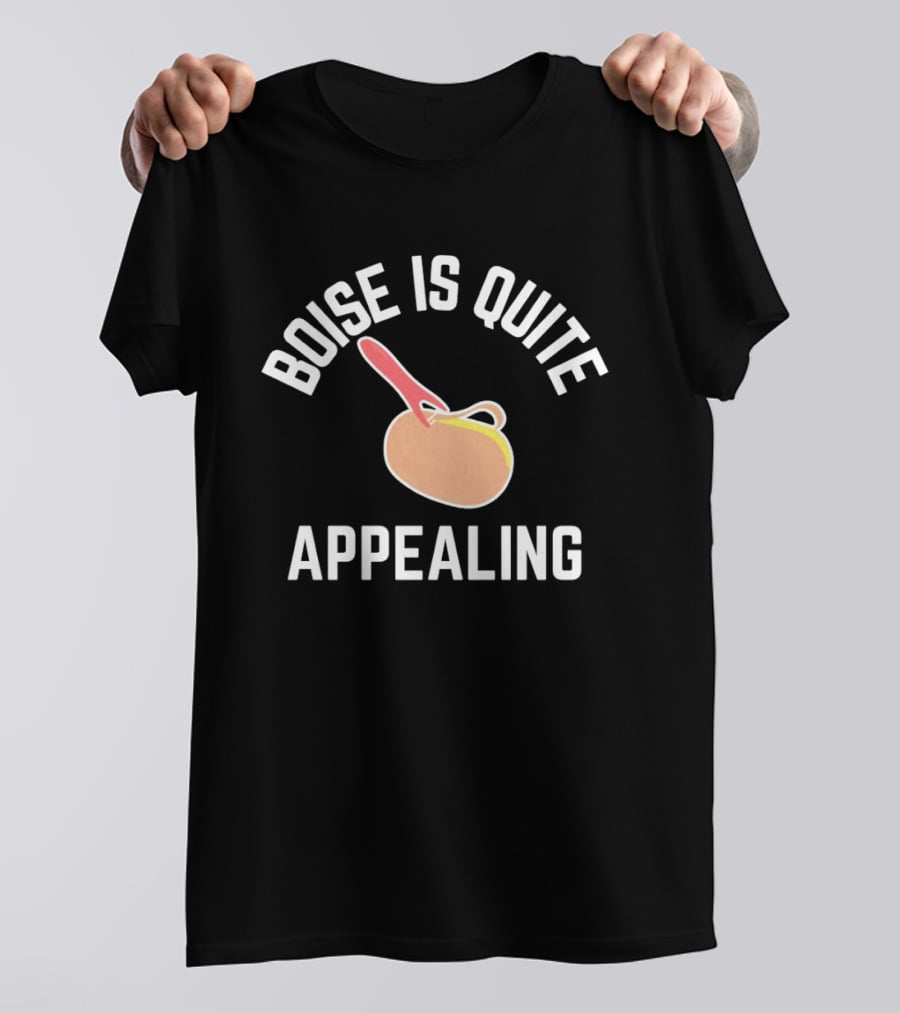 Boise Is Quite Appealing Potato Peeler Comedy T-Shirt