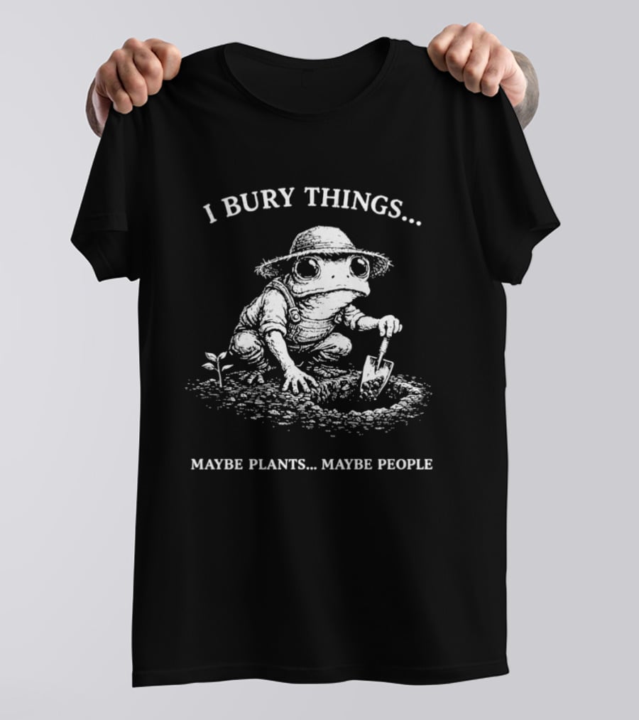 Frog Farmer I Bury Things Maybe Plants Maybe People Digging Scene T-Shirt