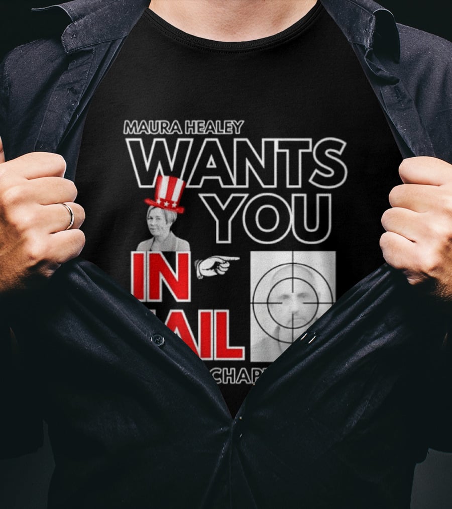 Maura Healey Wants You In Jail Repeal Chapter 135 Patriotic Uncle Sam T-Shirt