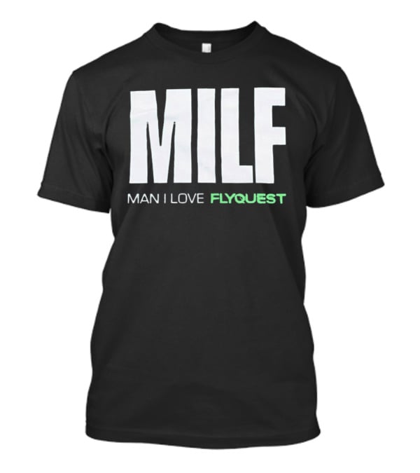 MILF Man I Love FlyQuest Fan Appreciation Gaming T-Shirt