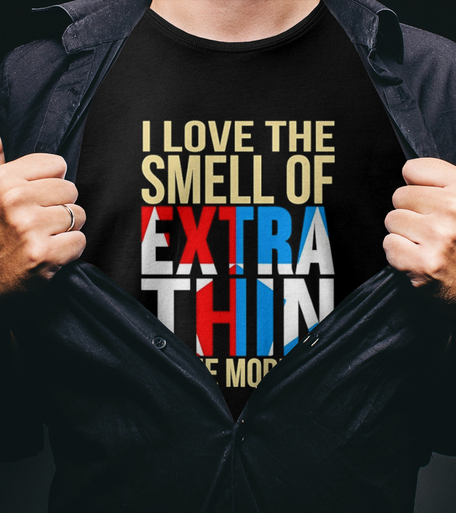 I Love The Smell Of Extra Thin In The Morning Red White Blue Letters T-Shirt