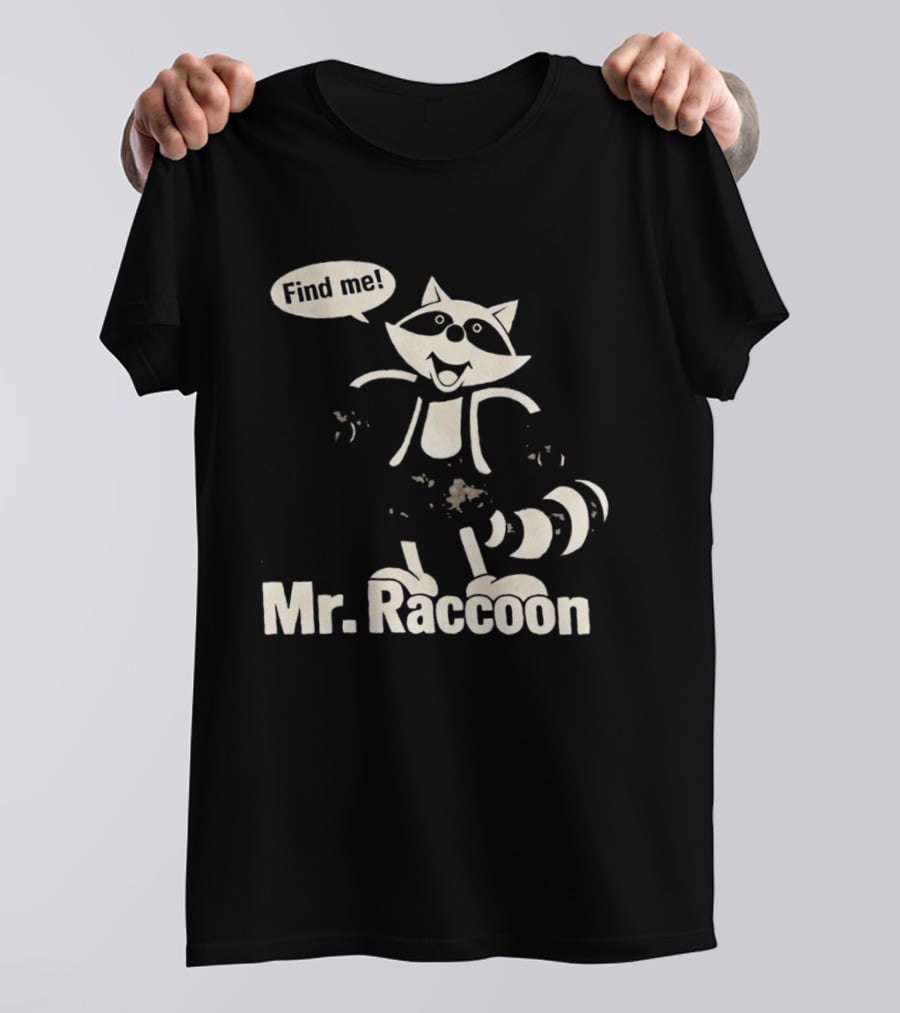 Mr. Raccoon Find Me Playful T-Shirt